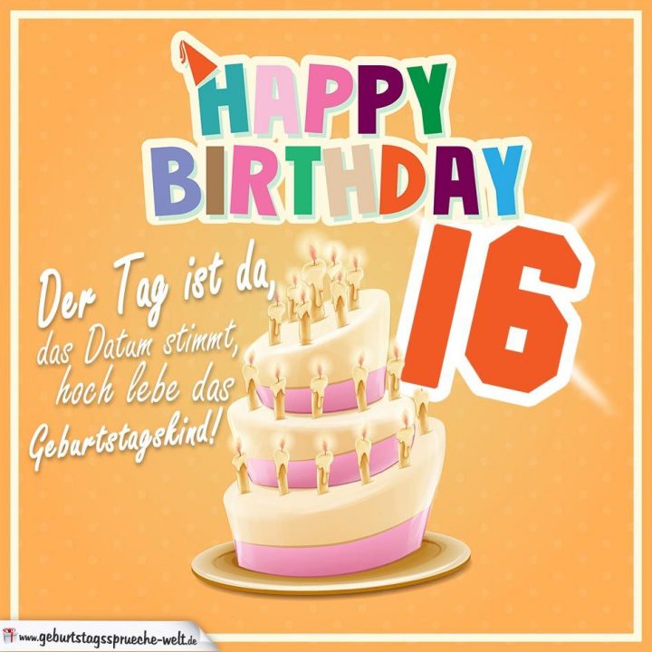 16. Geburtstag Geburtstagssprüche Happy Birthday für Sprüche Zum 16 Geburtstag Witzig Kurz