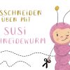 Ausschneiden Üben Mit Susi Schneidewurm - Feinmotorik ganzes Kindergarten Material Kostenlos