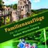 Bachem Verlag | Familienausflüge &lt;/br&gt;Die 16 Schönsten für Familienausflug Baden Württemberg