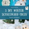 Basteln Mit Kindern // 3 Winter-Diy Schneemann-Ideen (Mit bei Weihnachtsdeko Basteln Kinder