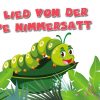 Das Lied Von Der Raupe Nimmersatt - Kinderlieder Zum Mitsingen verwandt mit Die Kleine Raupe Nimmersatt Lied Download