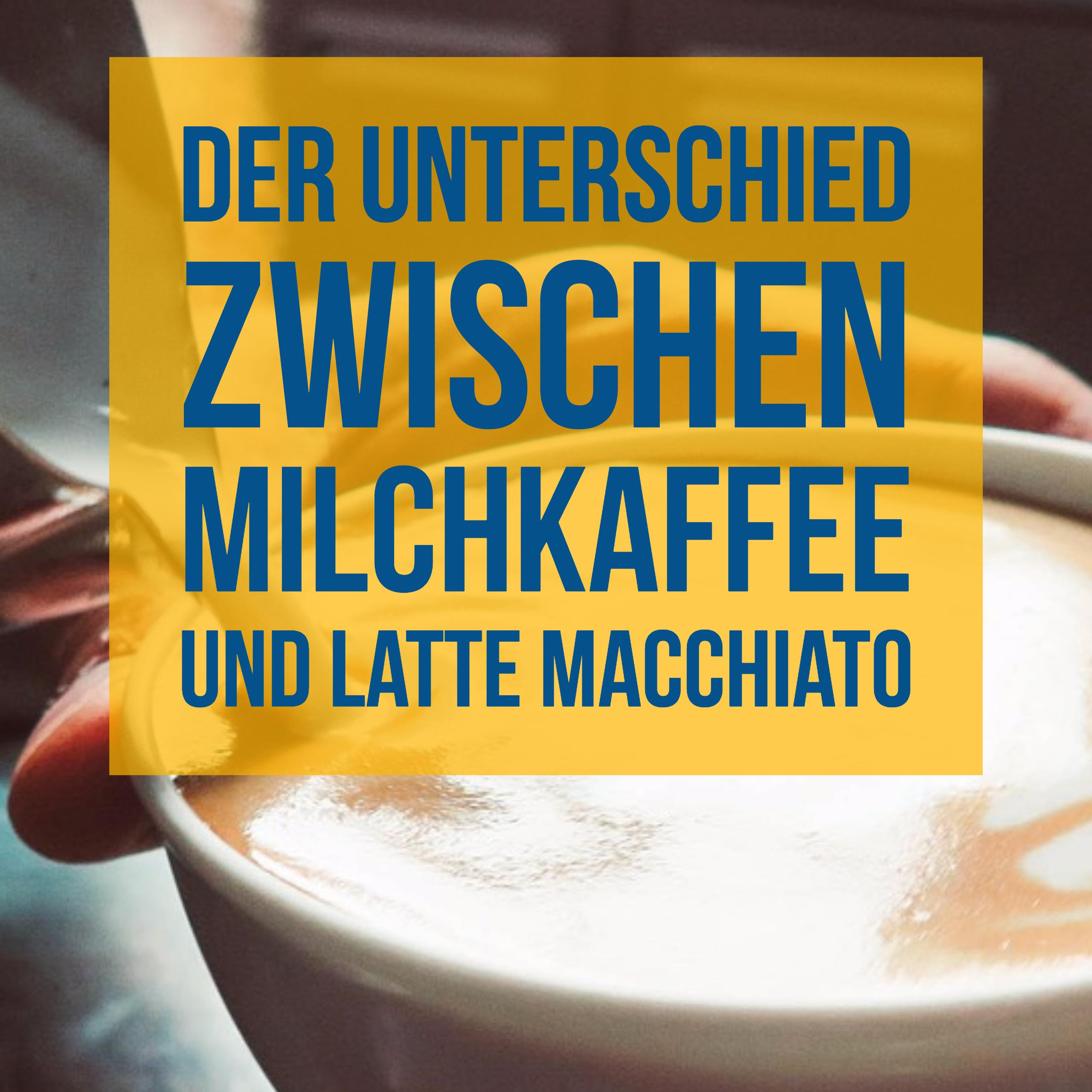 Der Unterschied Zwischen Milchkaffee Und Latte Macchiato in Unterschied Latte Macchiato Milchkaffee