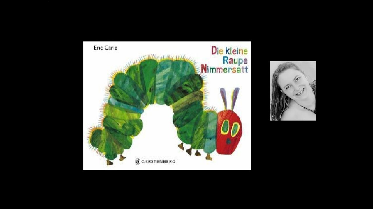 Die Kleine Raupe Nimmersatt - Kinderbuch - Hörbuchversion, Mit Bildern Aus  Dem Buch in Die Kleine Raupe Nimmersatt Video