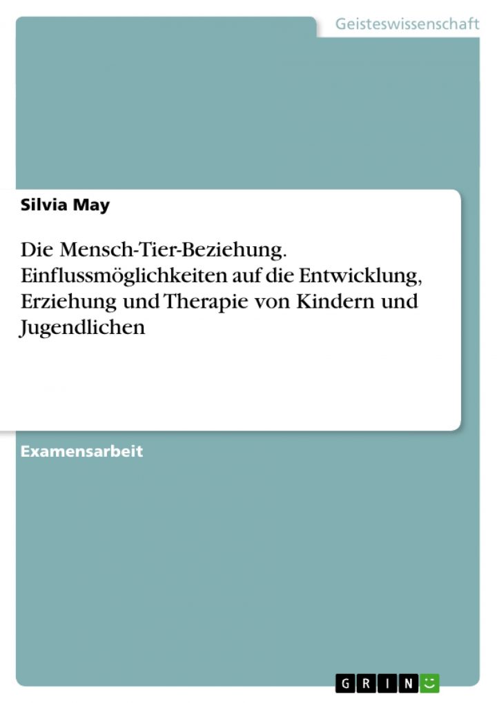 Diplomarbeiten24.de - Die Mensch-Tier-Beziehung. Einflussmöglichkeiten Auf  Die Entwicklung, Erziehung Und Therapie Von Kindern Und Jugendlichen verwandt mit Einfluss Von Tieren Auf Die Kindliche Entwicklung