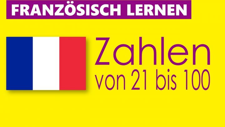 Französisch Lernen - Zahlen Von 21 Bis 100 mit Zahlen Französisch 1-100