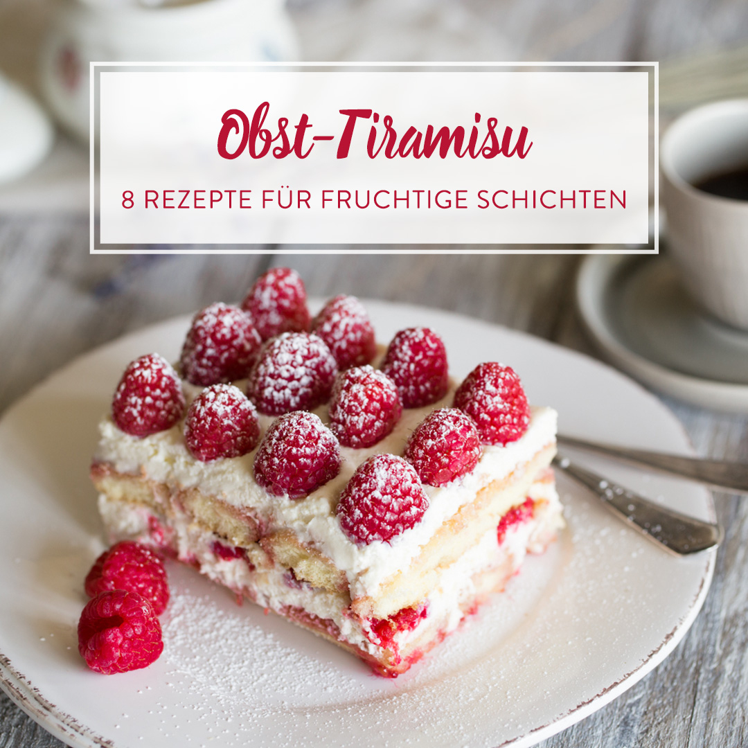 Frisch, Fruchtig, Fantastico! 8 Rezepte Für Obst-Tiramisu innen Himbeer Tiramisu Ohne Alkohol Und Kaffee