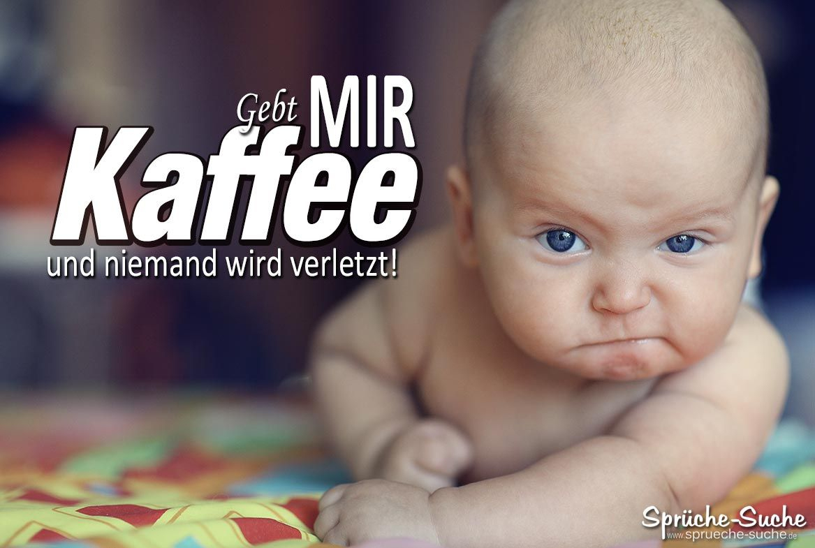 Gebt Mir Kaffee! - Witzige Sprüche Und Bilder | Guten Morgen verwandt mit Lustige Kinderbilder