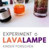 Lavalampe Selber Machen: Wasser Öl Experiment Für Kinder verwandt mit Experiment Mit Wasser Öl Und Lebensmittelfarbe
