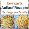 Low Carb Auflauf Rezepte Für Die Ganze Familie – Low Carb bei Rezepte Familie