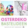 Osterbasteln Mit Kindern: 10 Schnelle Bastelideen Im Frühling bei Osterbasteln Mit Kindern Grundschule