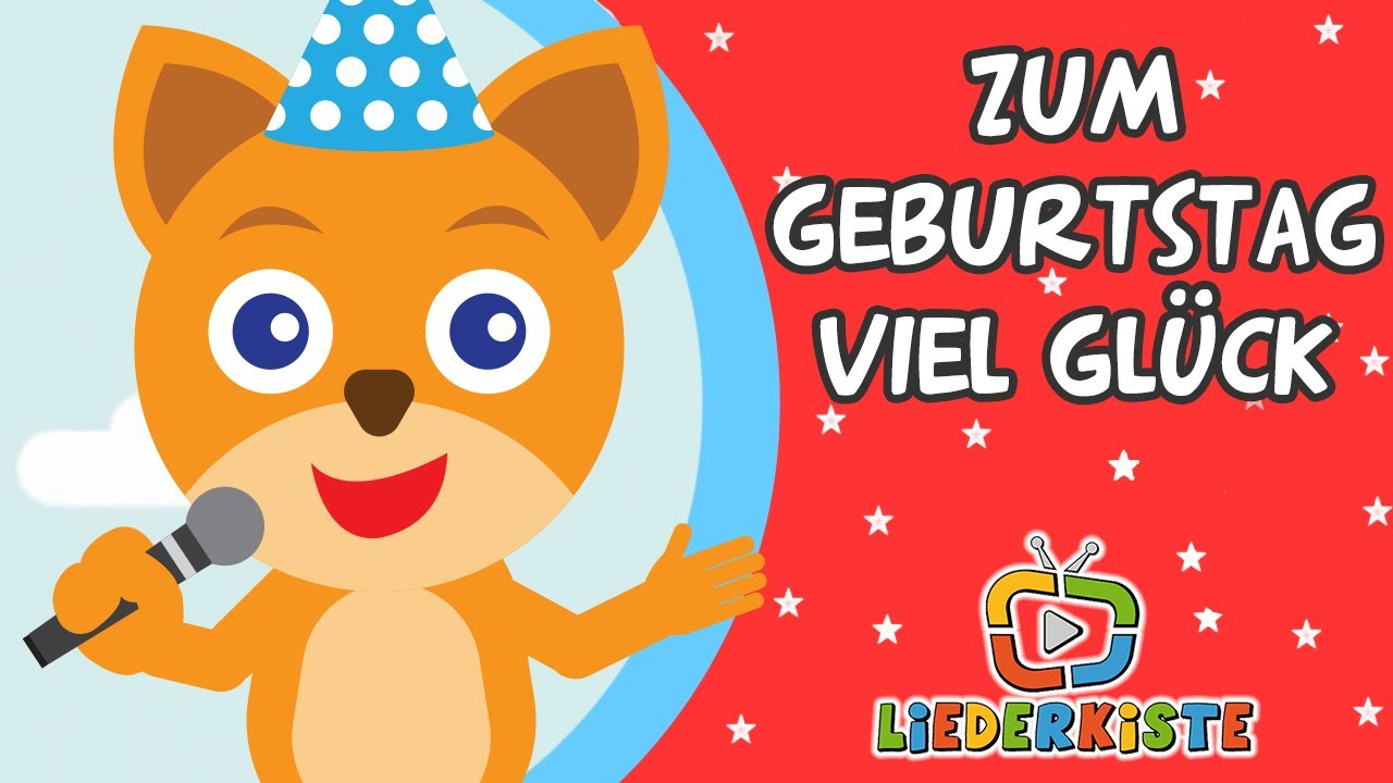 Zum Geburtstag Viel Glück - Happy Birthday To You | Liederkiste in Geburtstagswünsche Zum 4 Kindergeburtstag