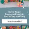 Kleine Raupe Nimmersatt Basteln: Step By Step-Anleitung bei Basteln Raupe Nimmersatt
