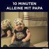 10 Minuten Alleine Mit Papa | Lustige Bilder, Sprüche für Lustige Kinder Bilder Witze