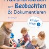 Das Praxishandbuch Zum Beobachten Und Dokumentieren innen Kinder 0-3