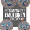 Mit Kindern Über Emotionen Sprechen - Kostenloser Download in Gefühle Emotionen Bilder Kinder