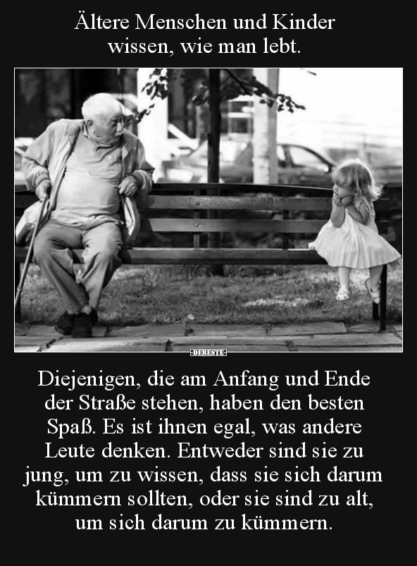 Ältere Menschen Und Kinder Wissen, Wie Man Lebt | Lustige Bilder verwandt mit Kinder Bilder Und Sprüche