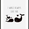 I Whale Always Love You Poster In Der Gruppe Poster / Kinder Bei bestimmt für Kinder Bilder Desenio