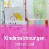Kinderzeichnungen Aufbewahren - Ideen Für Mehr Ordnung - Rosanisiert bestimmt für Kinderbilder Zu Büchern Binden