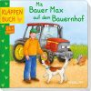 Mit Bauer Max Auf Dem Bauernhof: Berufe, Tiere, Fahrzeuge Entdecken für Bilderbuch Kinder 6 Jahre