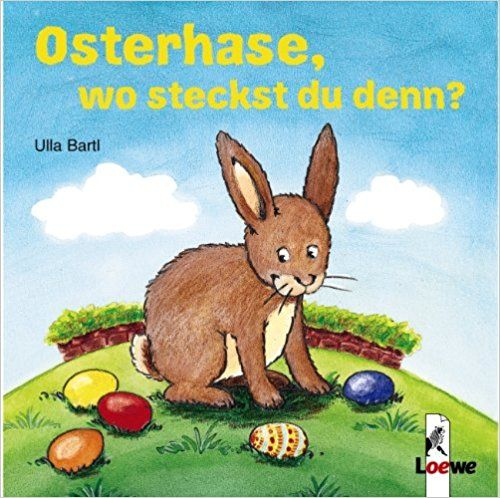 Osterhase, Wo Steckst Du Denn?: Amazon.de: Bücher | Kinderbücher ganzes Kinder Bilder Ab 1 Jahr