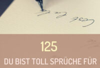 125 "Du Bist Toll-Sprüche" Für Deine Liebste Person  Du Bist Toll für Du Bist Toll Sprüche