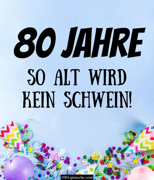 41 Sprüche Zum 80. Geburtstag  Nett  Lustig  Herzlich bestimmt für Besinnliches Zum 80 Geburtstag