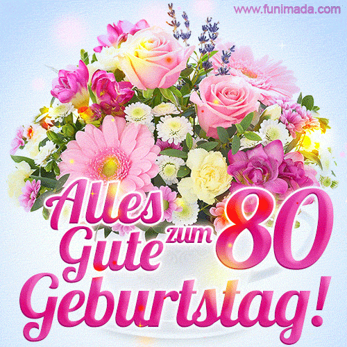 Alles Gute Zum 80. Geburtstag Gif. mit Besinnliches Zum 80 Geburtstag