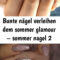 Bunte Nägel Verleihen Dem Sommer Glamour - Sommer Nagel 2  Nail Colors in Nägel Idee Sommer