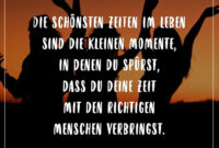 Die Schönsten Zeiten Im Leben Sind Die Kleinen Momente, In Denen Du ganzes Spruch Gemeinsame Zeit Schenken