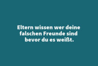 Eltern Wissen Wer Deine Falschen Freunde Sind Bevor Du Es Weißt über Falsche Freunde Sprüche