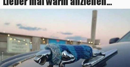 Lieber Mal Warm Anziehen  Lustige Bilder, Sprüche, Witze, Echt Lustig bei Warm Anziehen Lustige Bilder