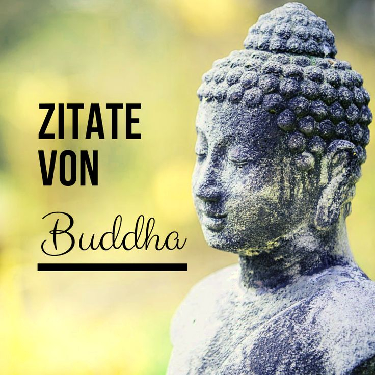 Zitate Von Buddha  Buddhismus Buddhistische Weisheiten  Buddhistische innen Buddhistische Lebensweisheiten Geburtstag