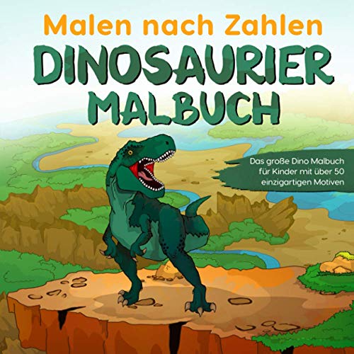 Malen nach Zahlen Dinosaurier Malbuch: Das große Dino Malbuch für