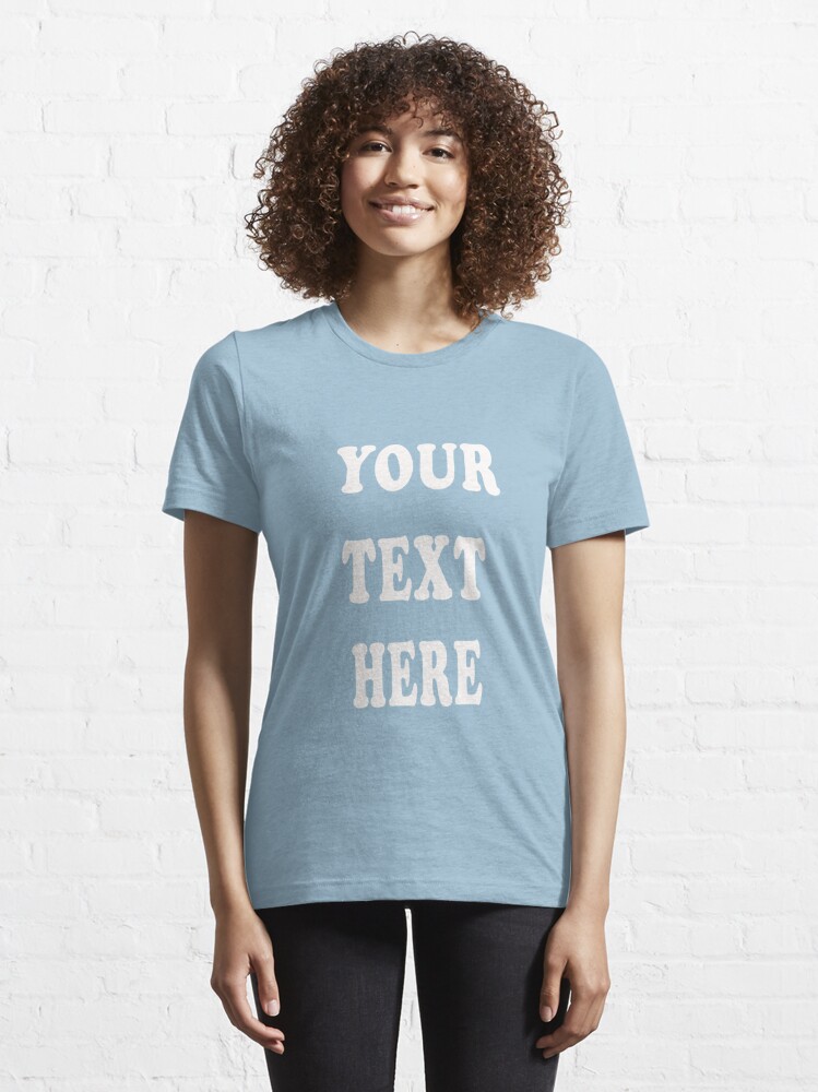 "Your text here - Add Your Own Text - Personalized T-Shirt, Custom T