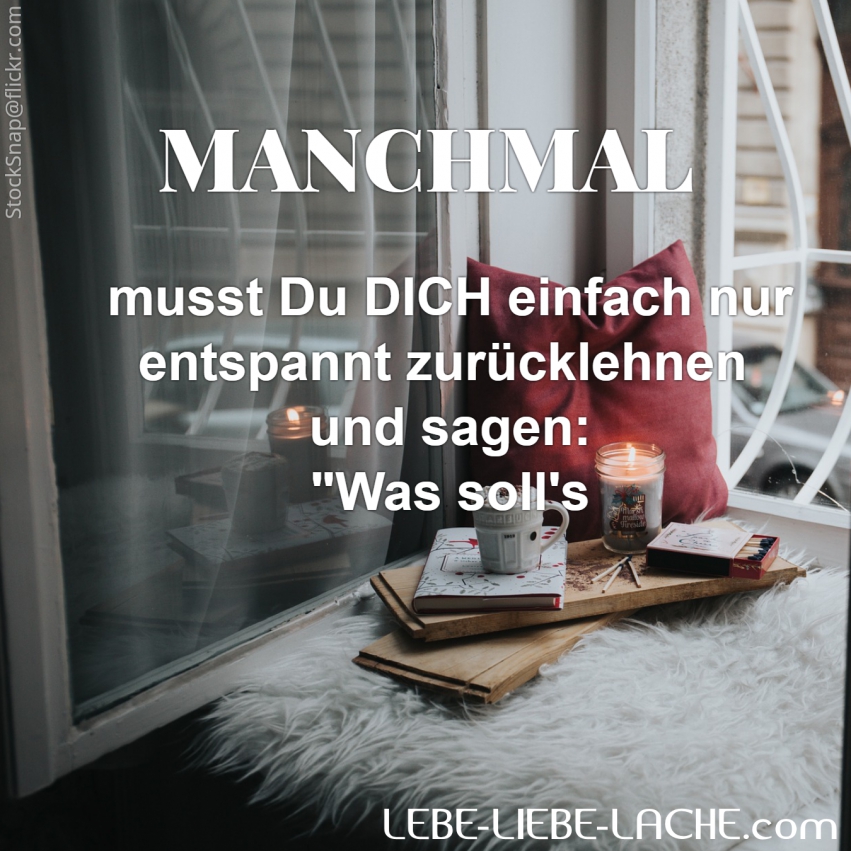  Spruchkarte mit Zitat: MANCHMALmusst Du DICH einfach nur entspannt Bildidee 